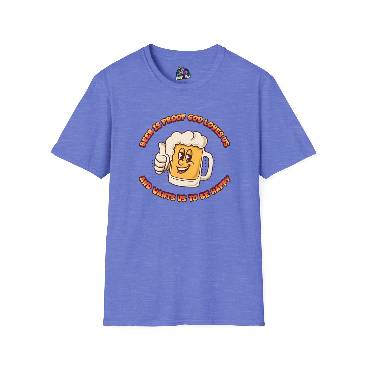 "Beer Is Proof God Loves Us" T-Shirt – Divine Refreshment in Every Sip