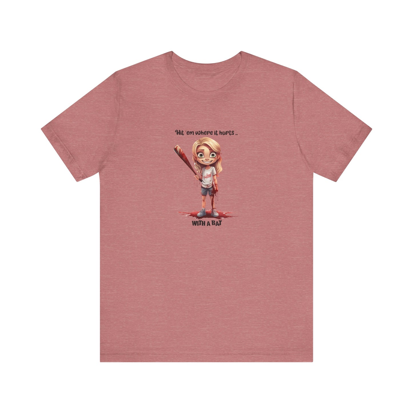"Hit 'Em Where It Hurts... With a Bat" T-Shirt – Swing Hard, No Regrets