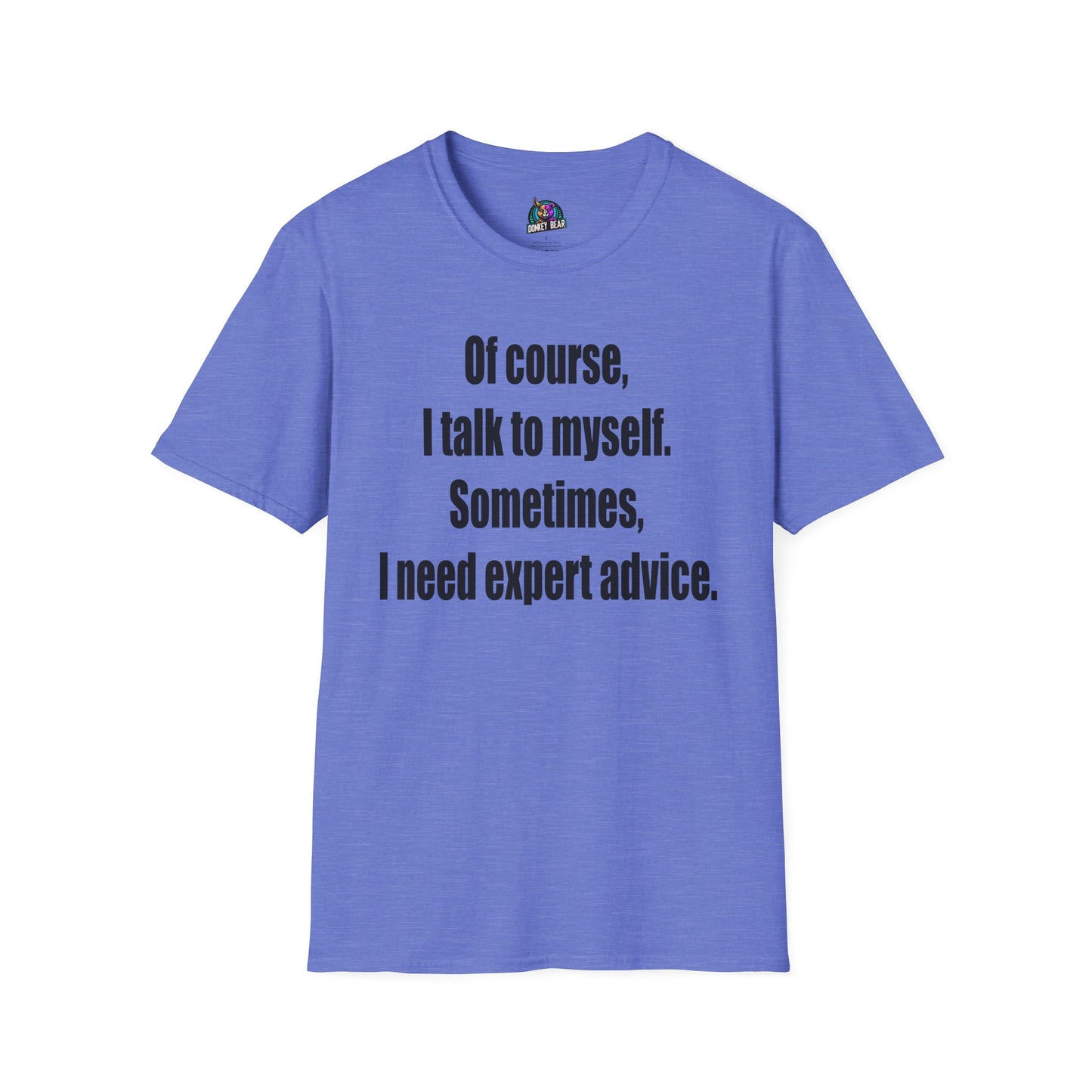"I Talk to Myself for Expert Advice" T-Shirt – Because Who Knows Better?