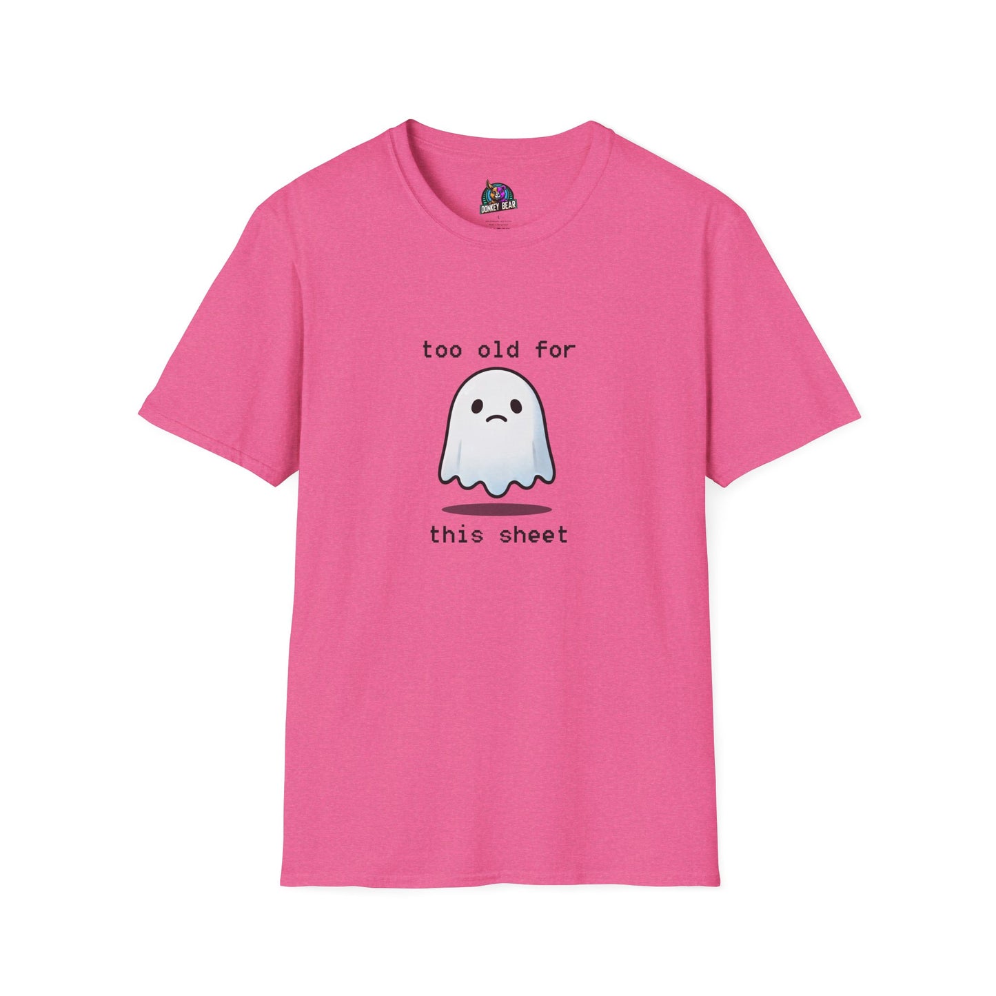 "Too Old for This Sheet" T-Shirt – Spooky, Sassy, and Over It