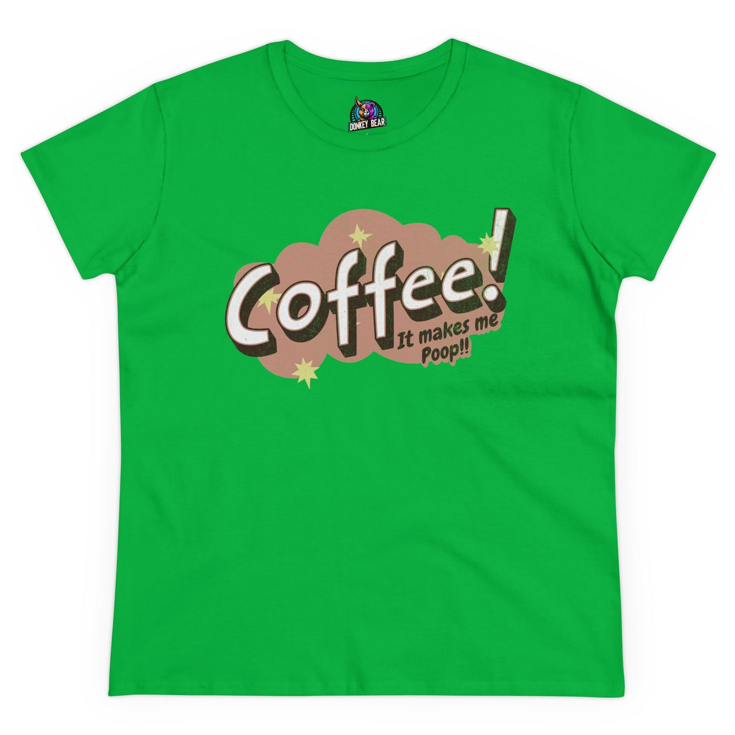 "Coffee Makes Me Poop" T-Shirt – The Honest Truth, Served Hot!