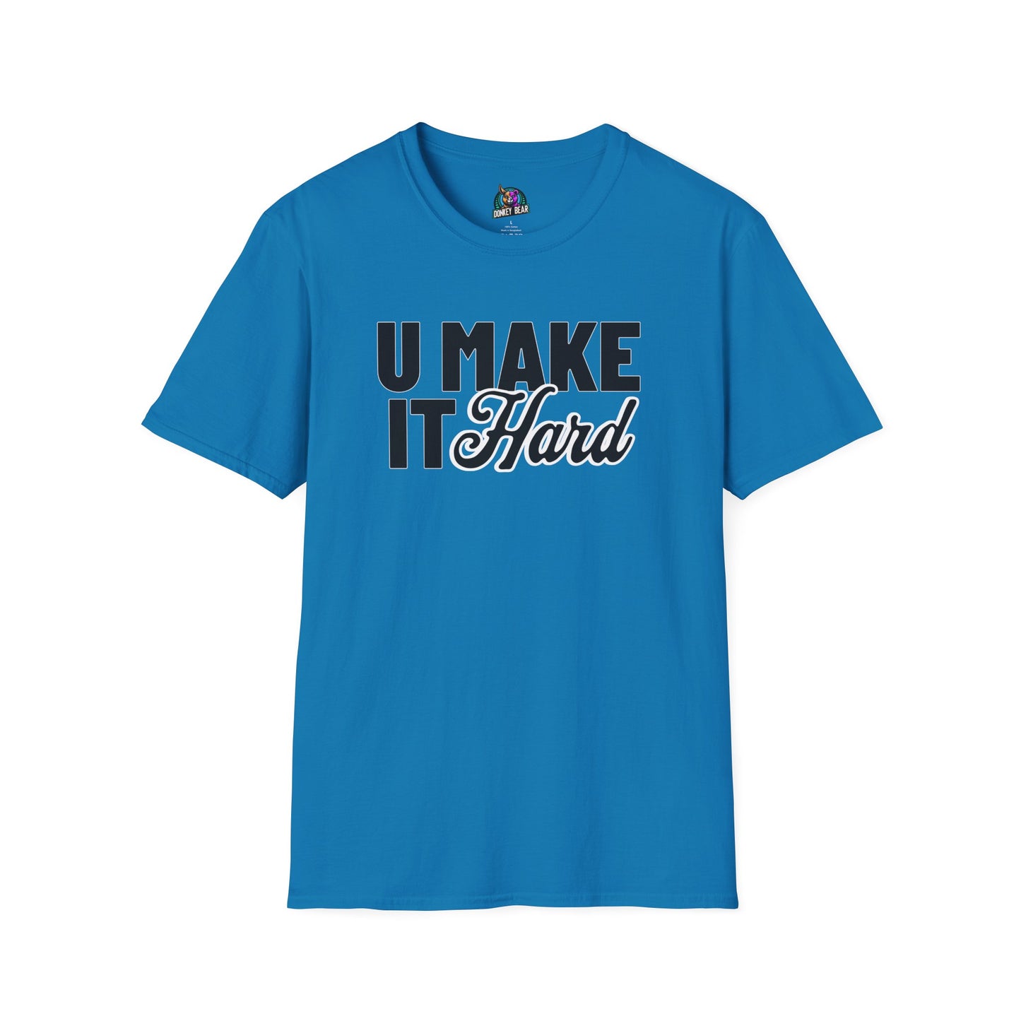 "You Make It Hard" T-Shirt – Interpret at Your Own Risk