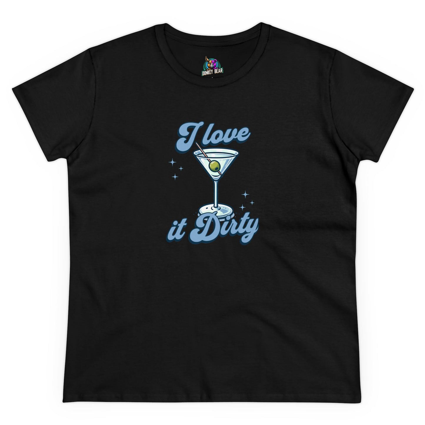 "I Love It Dirty" T-Shirt – A Martini Lover’s Must-Have