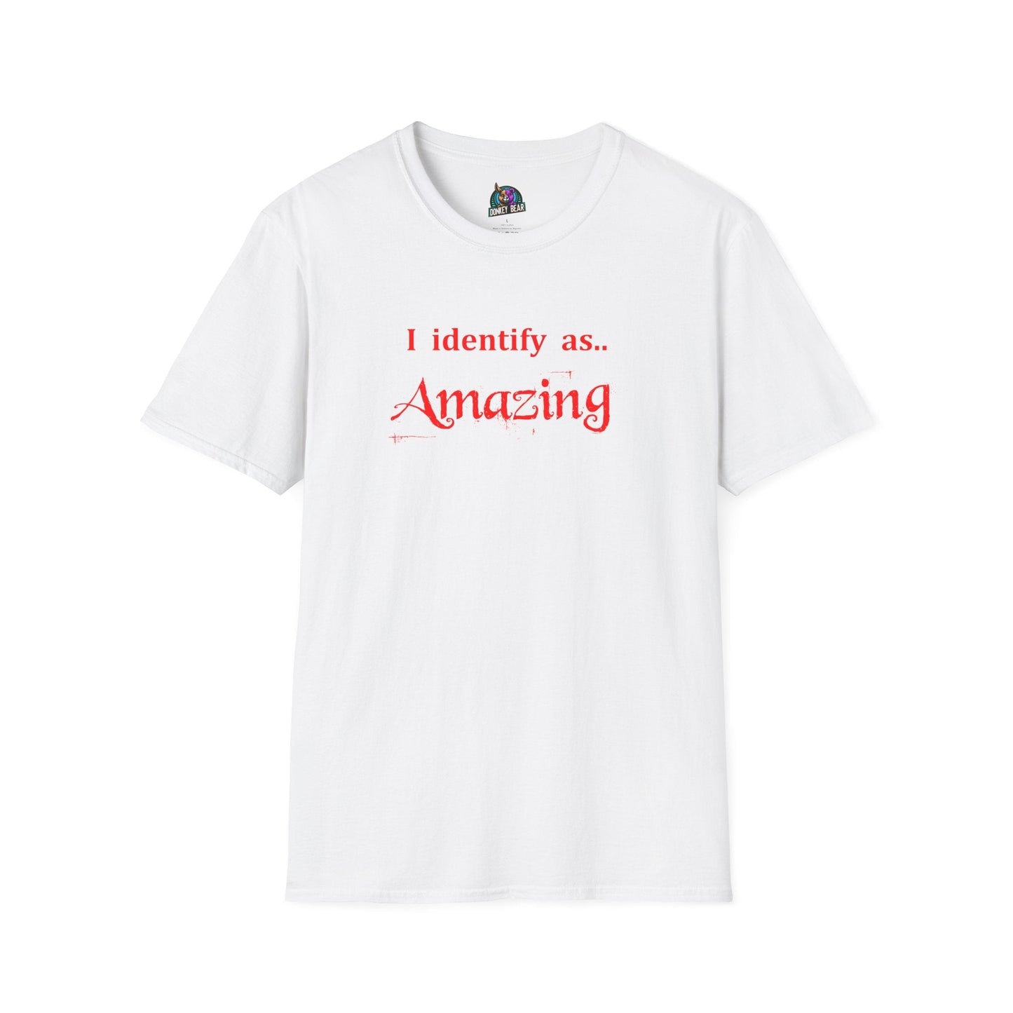 White T-shirt with bold red text "I Identify as Amazing".