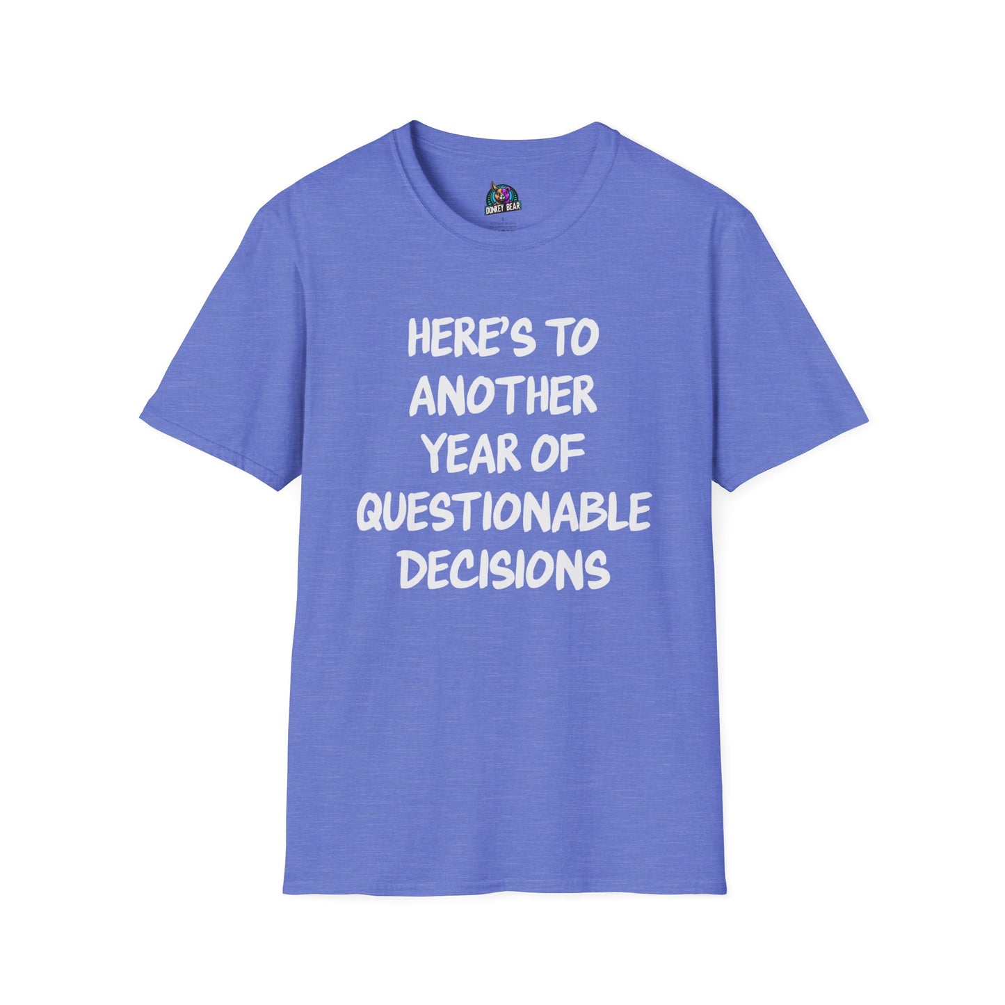 "Here’s to Another Year of Questionable Decisions" T-Shirt – Cheers to the Chaos!