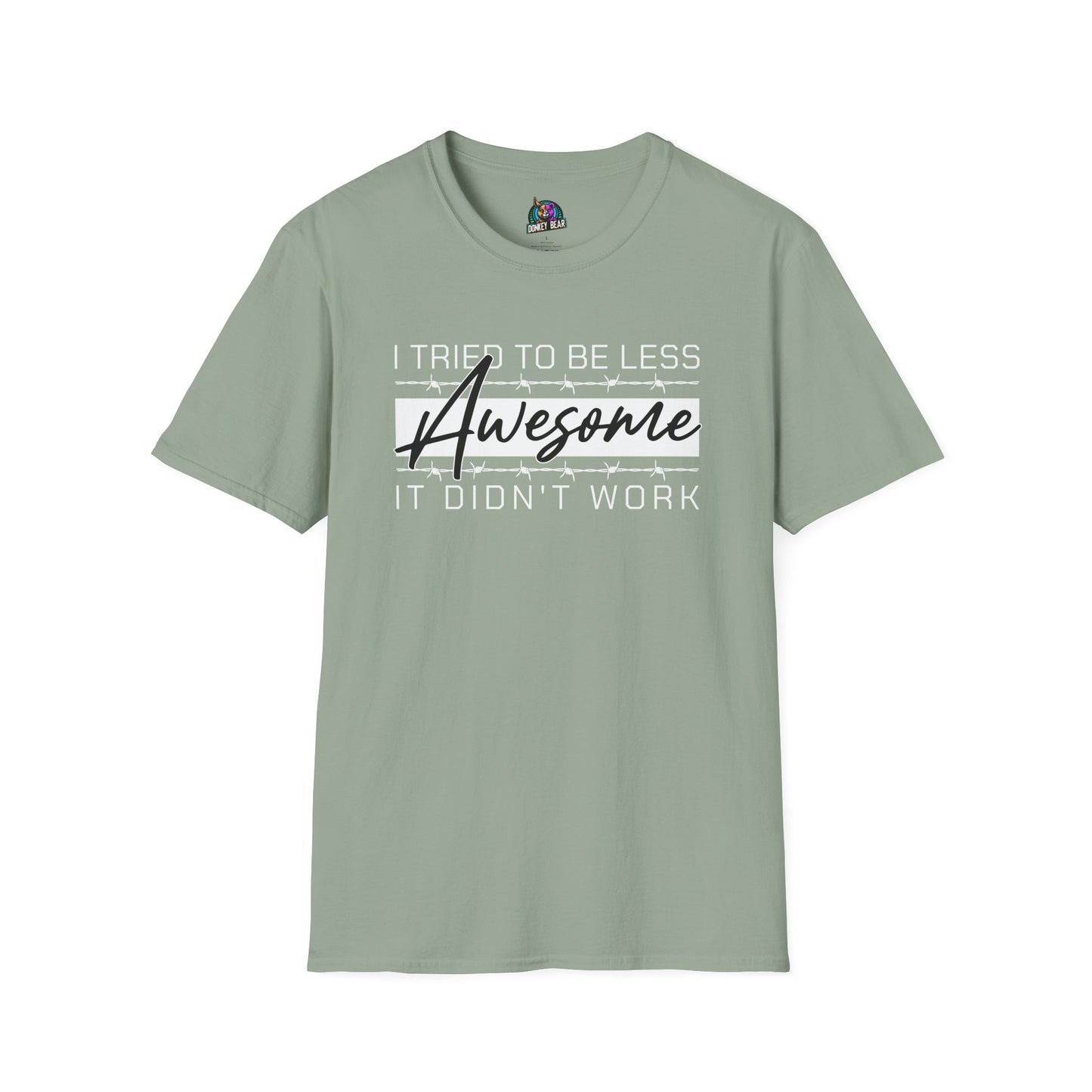 "I Tried to Be Less Awesome, It Didn’t Work" T-Shirt – Effortless Excellence