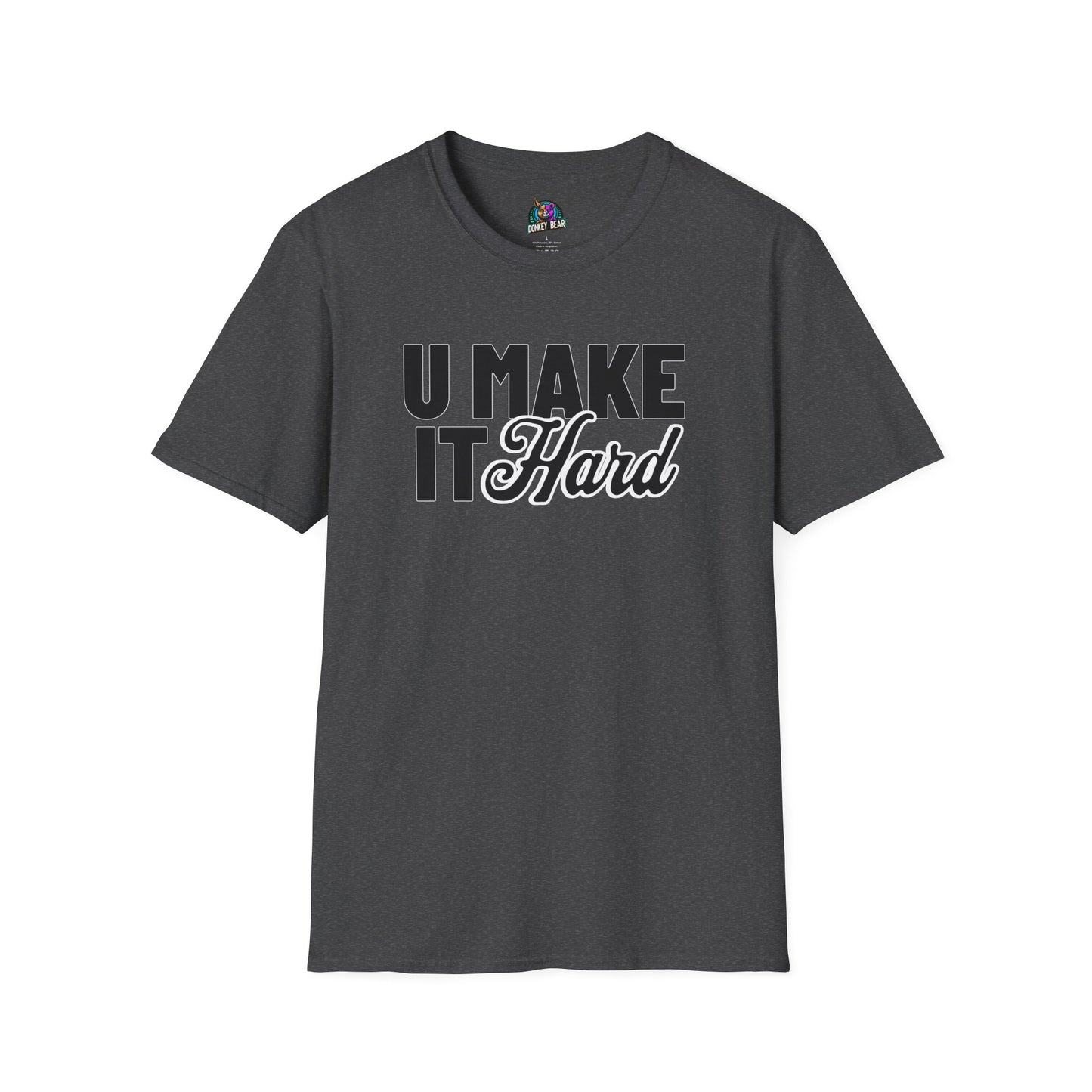 "You Make It Hard" T-Shirt – Interpret at Your Own Risk
