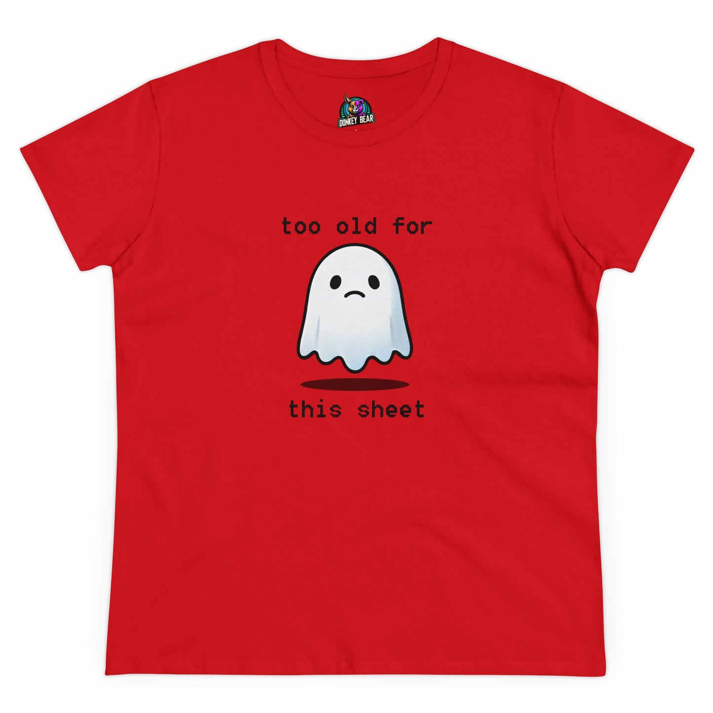 "Too Old for This Sheet" T-Shirt – Spooky, Sassy, and Over It