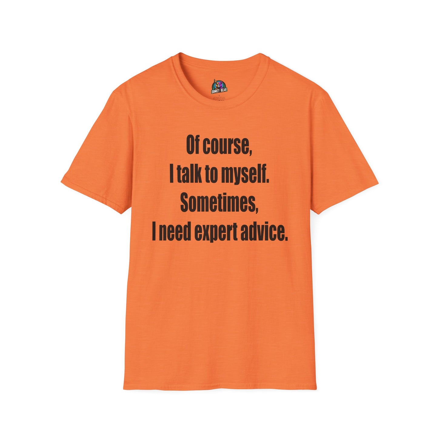 "I Talk to Myself for Expert Advice" T-Shirt – Because Who Knows Better?