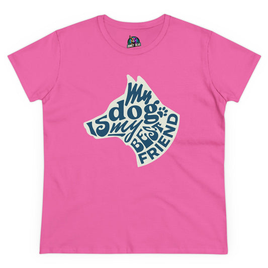 Pink women's T-shirt with "My Dog Is My Best Friend" design.