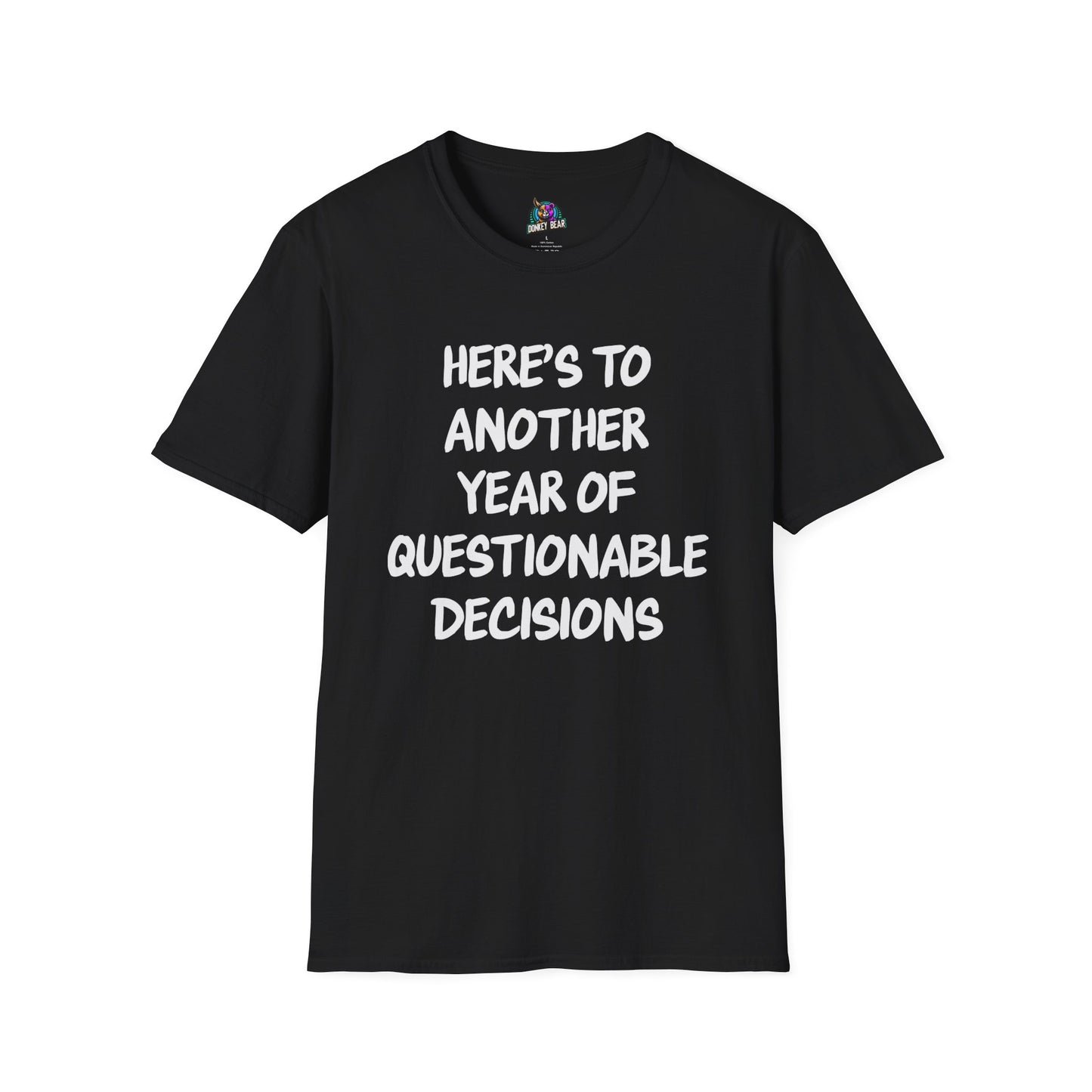 "Here’s to Another Year of Questionable Decisions" T-Shirt – Cheers to the Chaos!