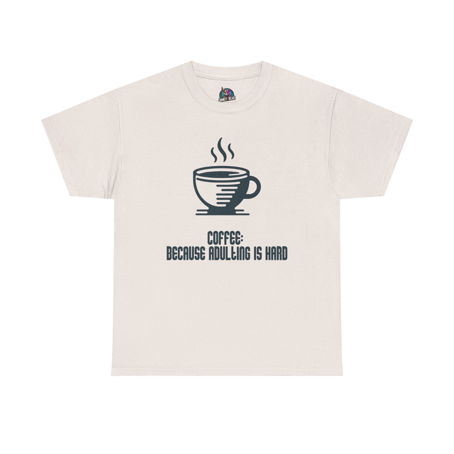 "Adulting Is Hard" T-Shirt – Powered by Coffee & Sheer Determination