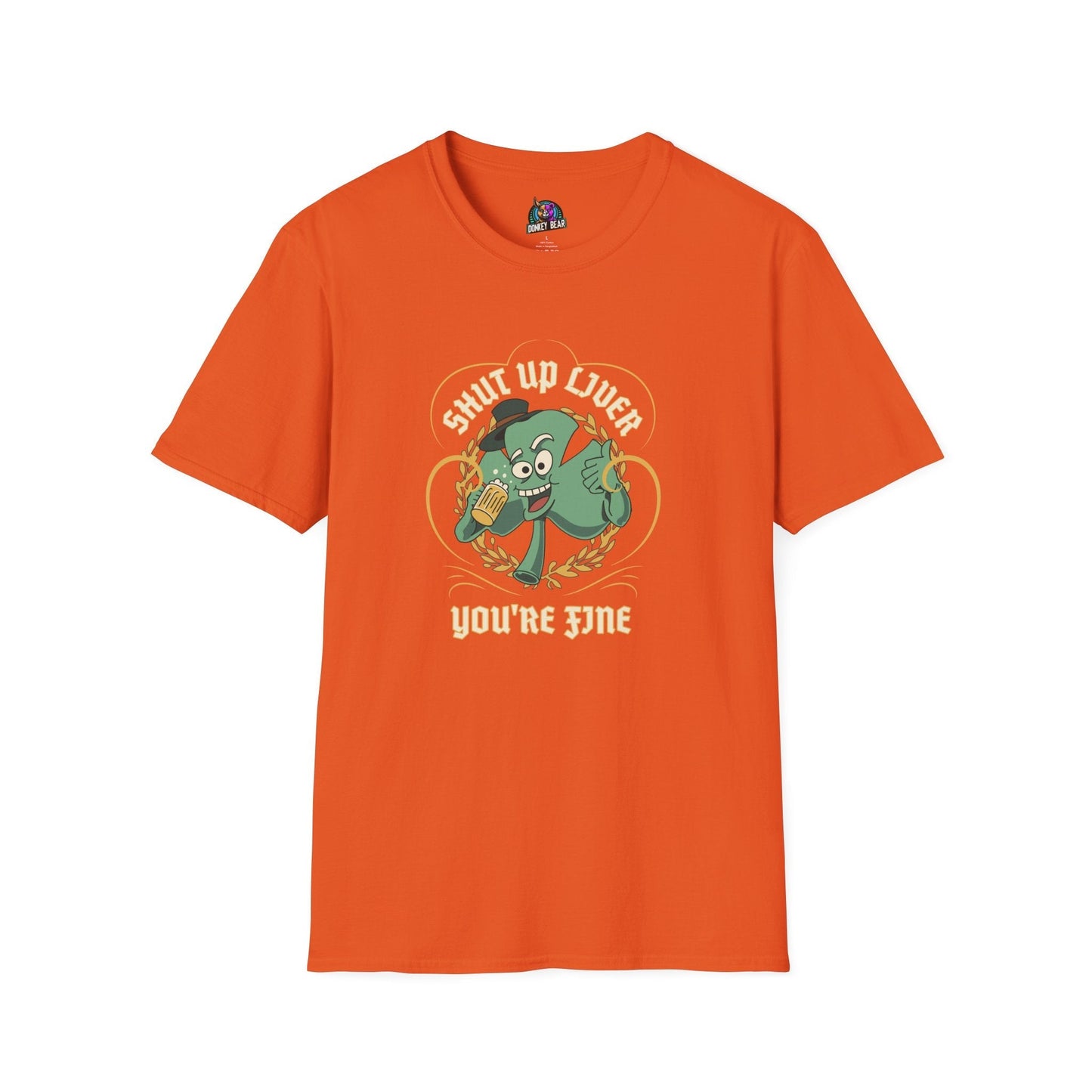 "Shut Up Liver, You’re Fine" T-shirt for St. Patrick’s Day celebration.