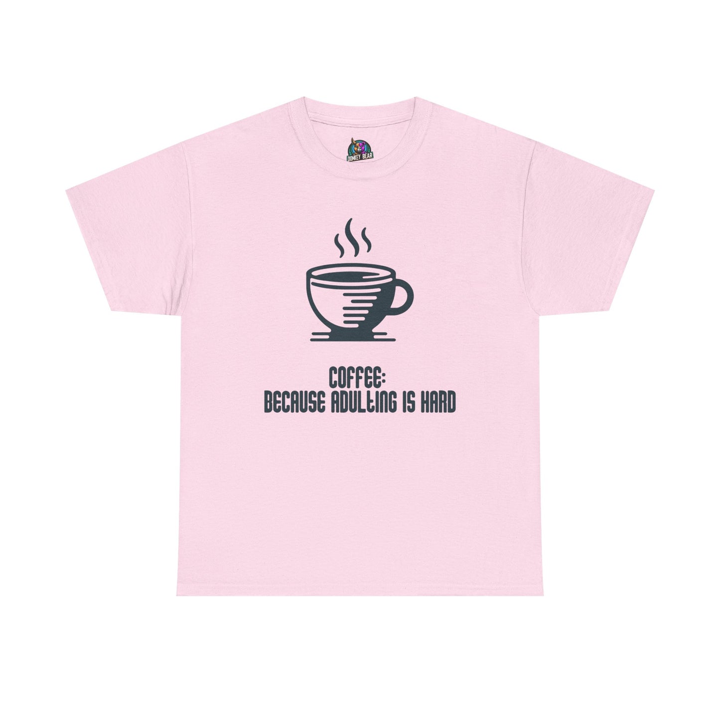 "Adulting Is Hard" T-Shirt – Powered by Coffee & Sheer Determination