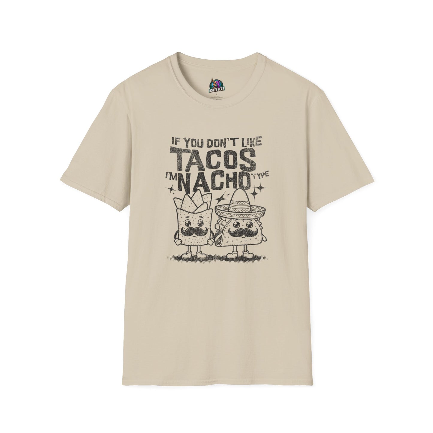 "Nacho Type" T-Shirt – Bold, Cheesy, and Totally Not Yours!