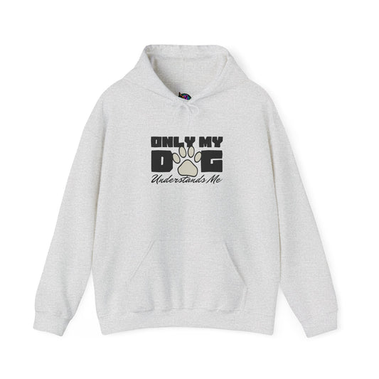 Gray hoodie with "Only My Dog Understands Me" text and paw print design.