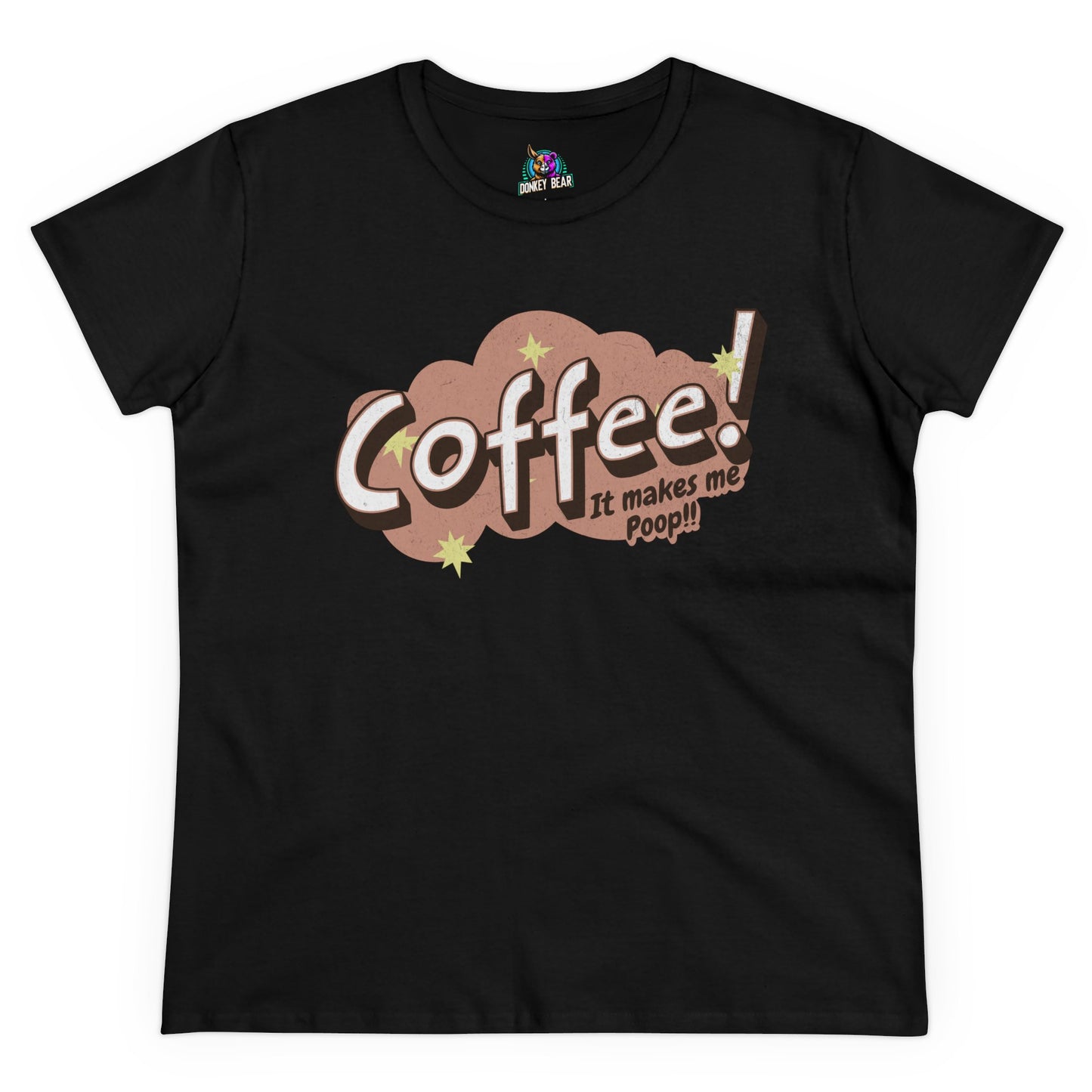 "Coffee Makes Me Poop" T-Shirt – The Honest Truth, Served Hot!