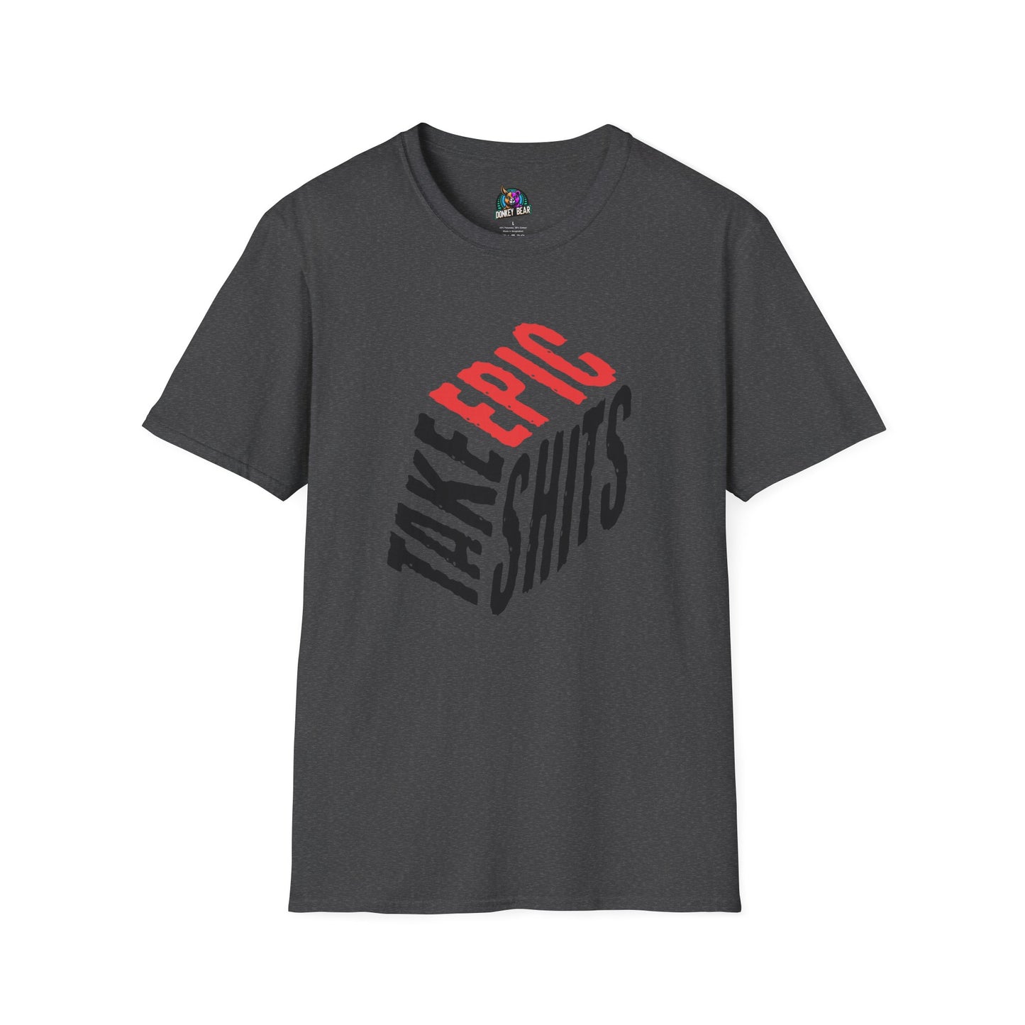 "Take Epic Shits" T-Shirt – Go Big or Go Home 💩