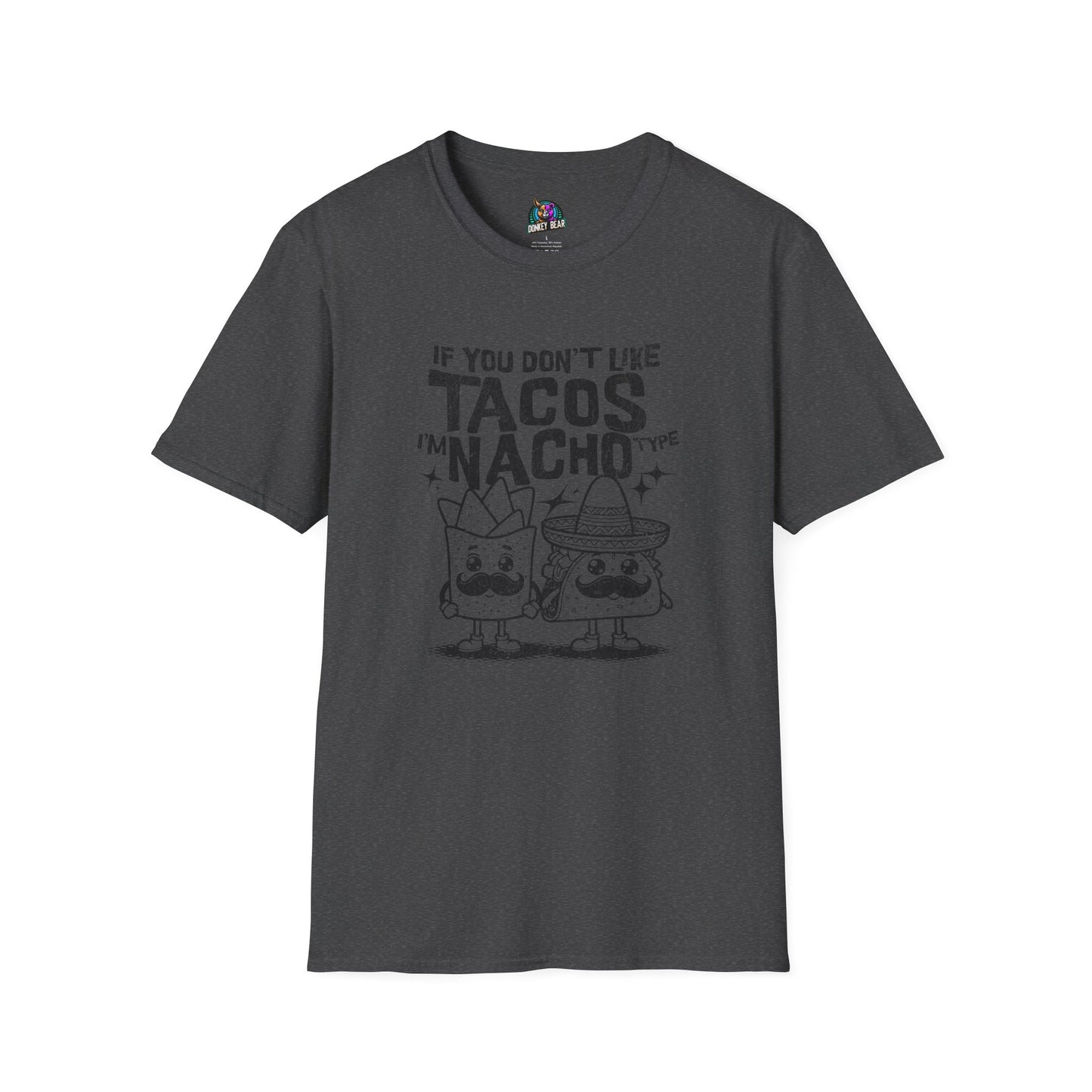 "Nacho Type" T-Shirt – Bold, Cheesy, and Totally Not Yours!