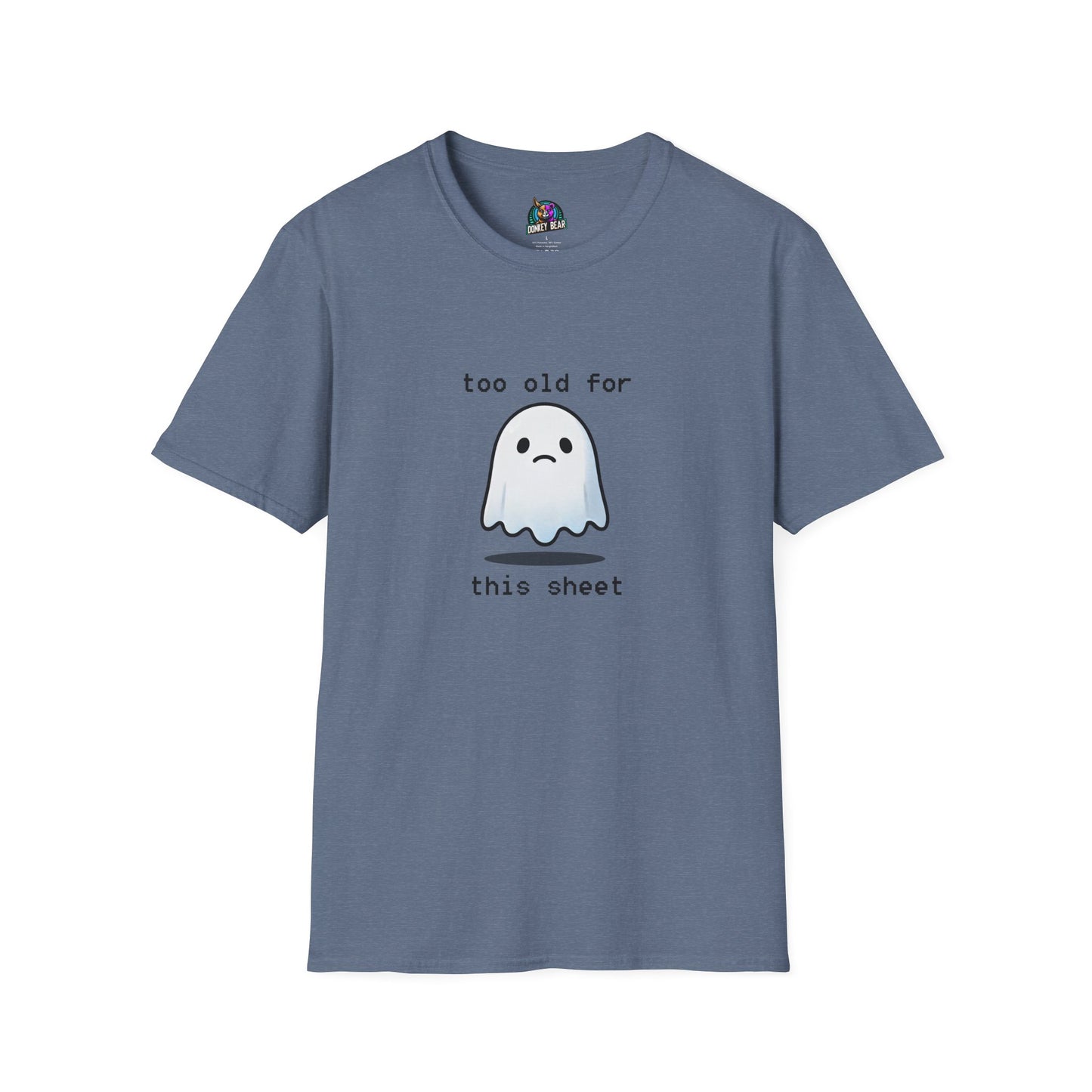 "Too Old for This Sheet" T-Shirt – Spooky, Sassy, and Over It