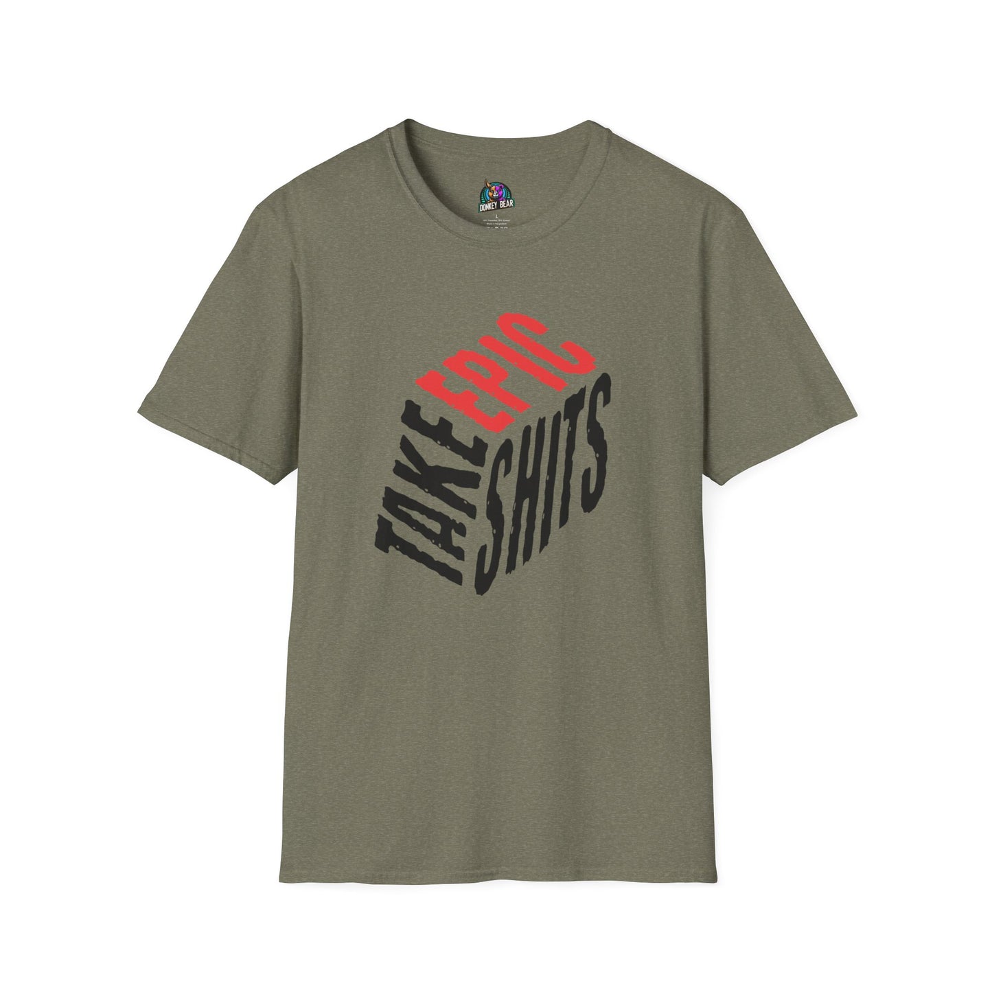 "Take Epic Shits" T-Shirt – Go Big or Go Home 💩