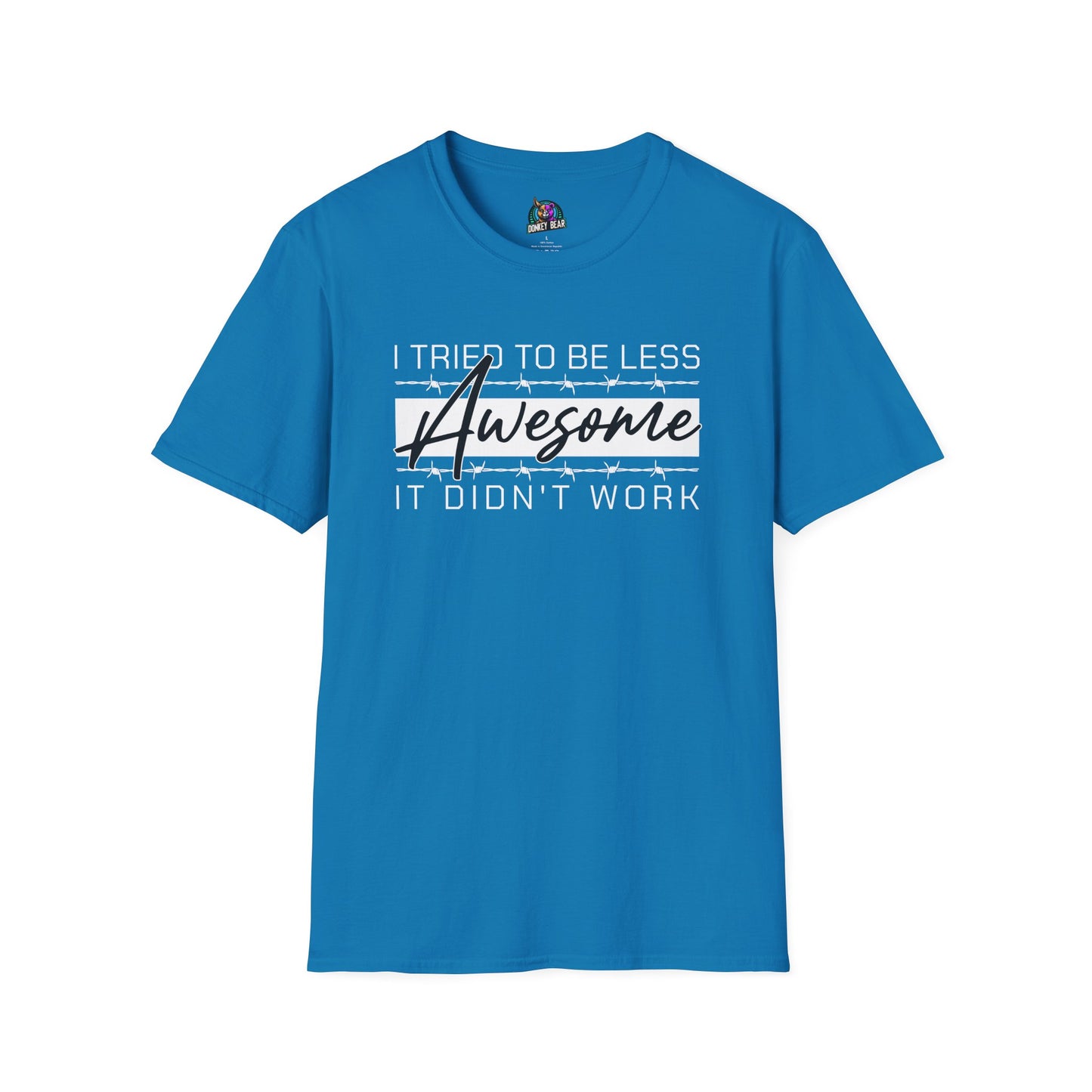 "I Tried to Be Less Awesome, It Didn’t Work" T-Shirt – Effortless Excellence