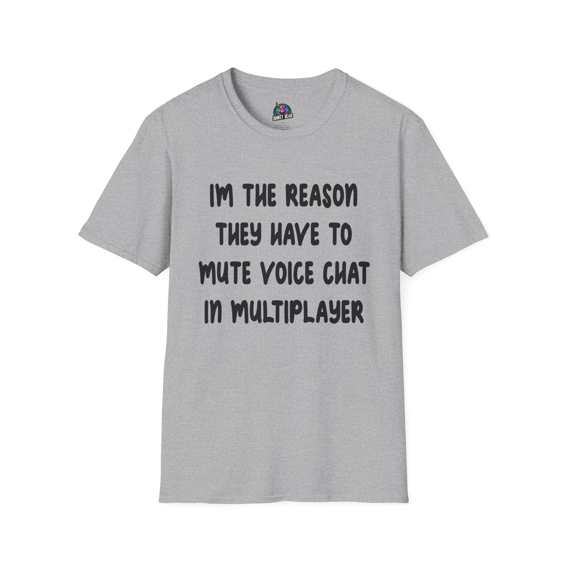 Gray T-shirt with "I'm the Reason They Have to Mute Voice Chat in Multiplayer" text.