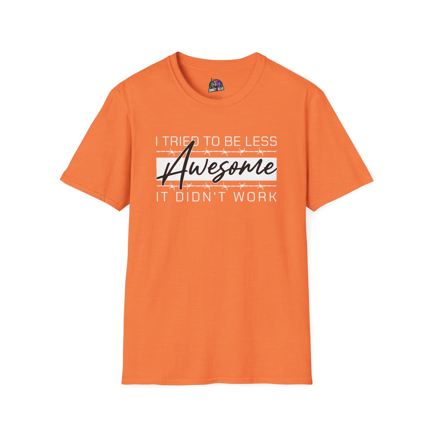 "I Tried to Be Less Awesome, It Didn’t Work" T-Shirt – Effortless Excellence
