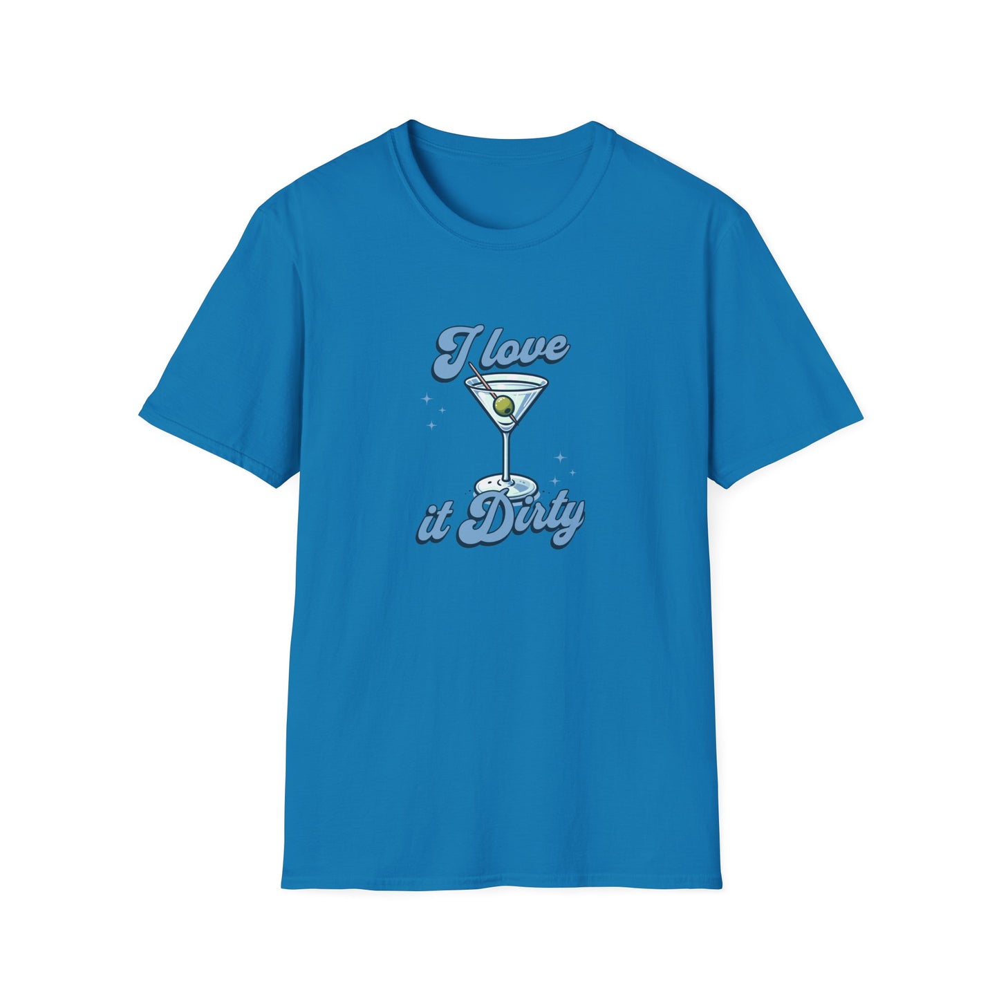 "I Love It Dirty" T-Shirt – A Martini Lover’s Must-Have