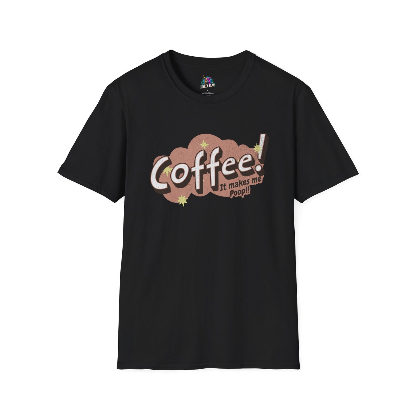"Coffee Makes Me Poop" T-Shirt – The Honest Truth, Served Hot!