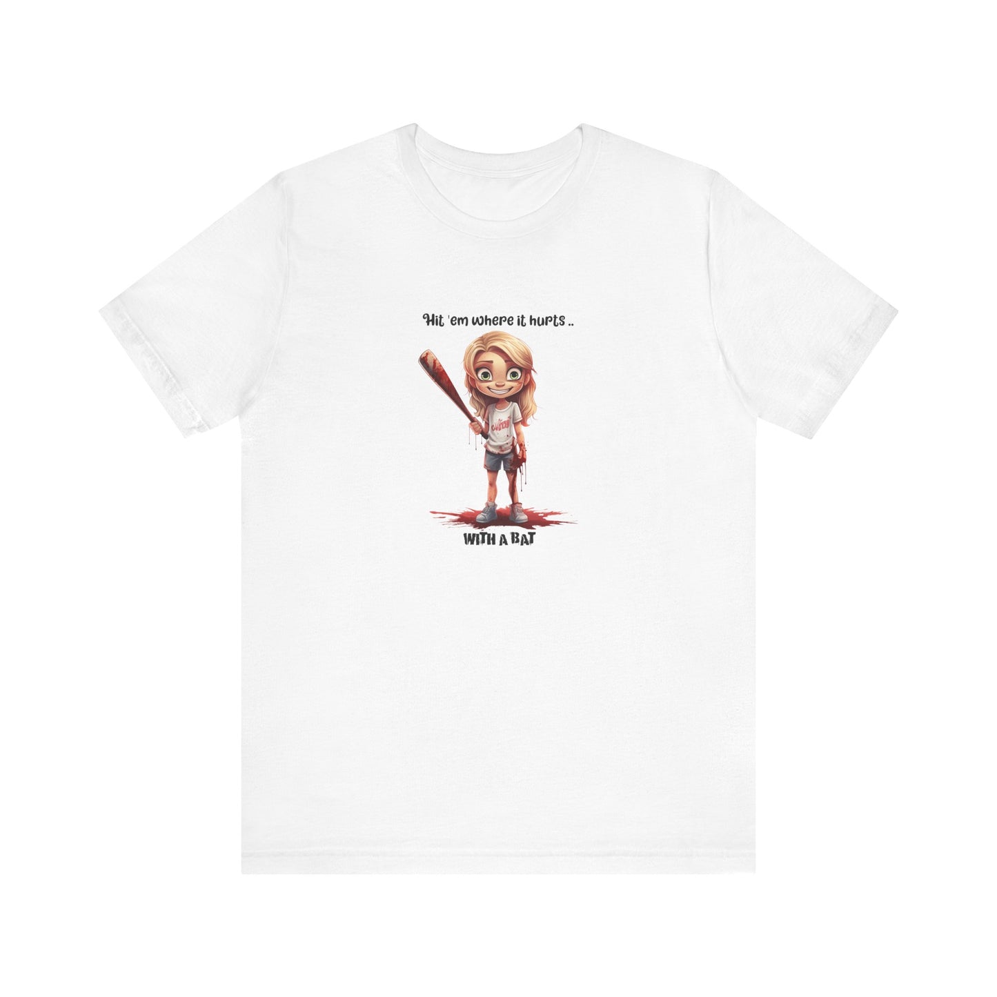"Hit 'Em Where It Hurts... With a Bat" T-Shirt – Swing Hard, No Regrets