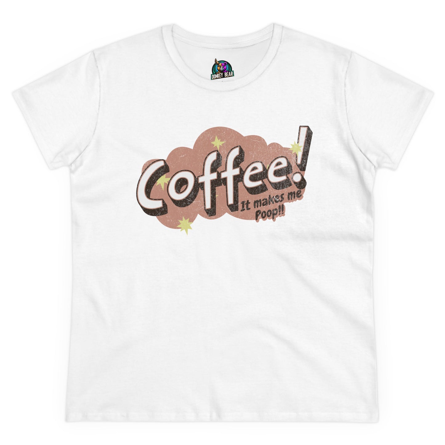 "Coffee Makes Me Poop" T-Shirt – The Honest Truth, Served Hot!