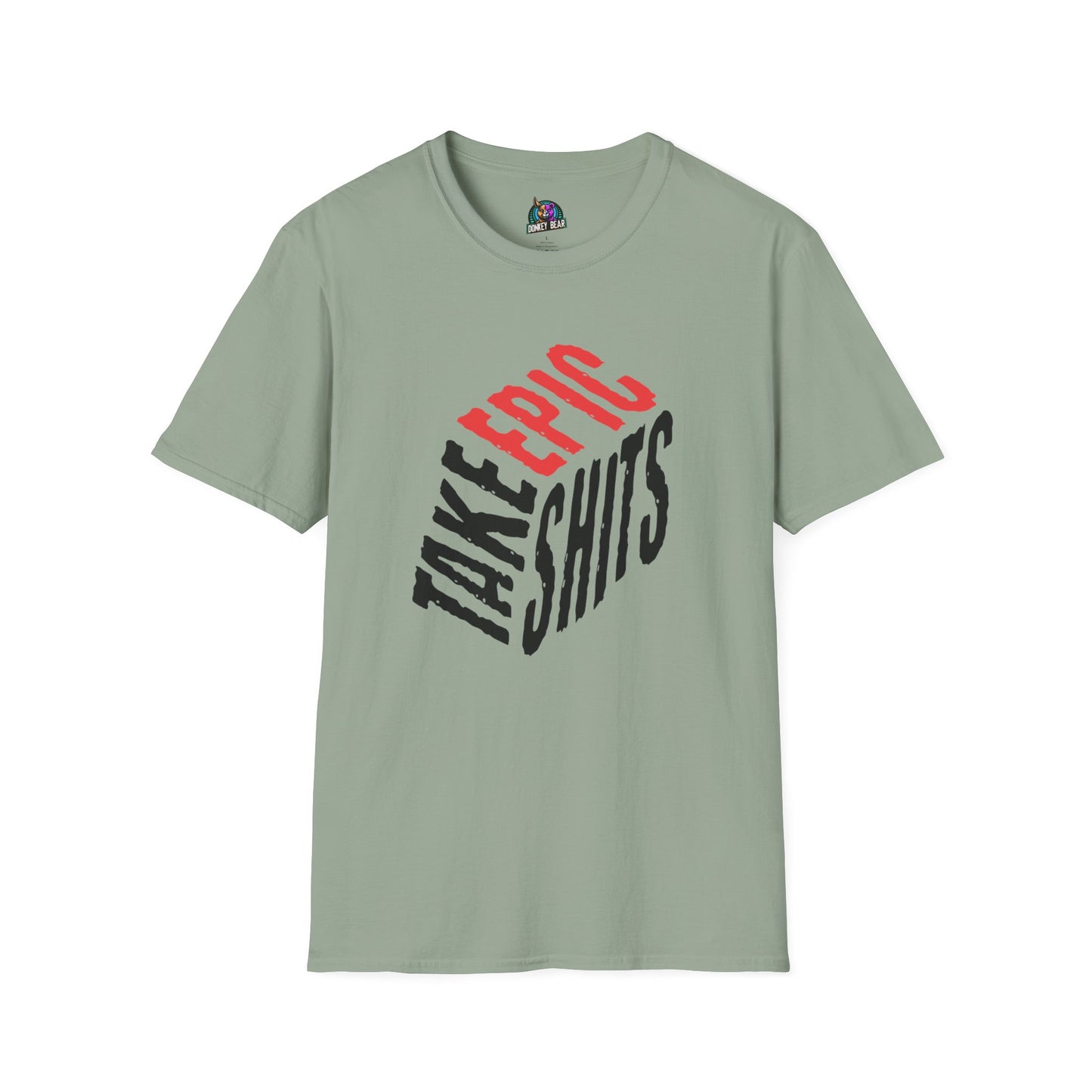 "Take Epic Shits" T-Shirt – Go Big or Go Home 💩