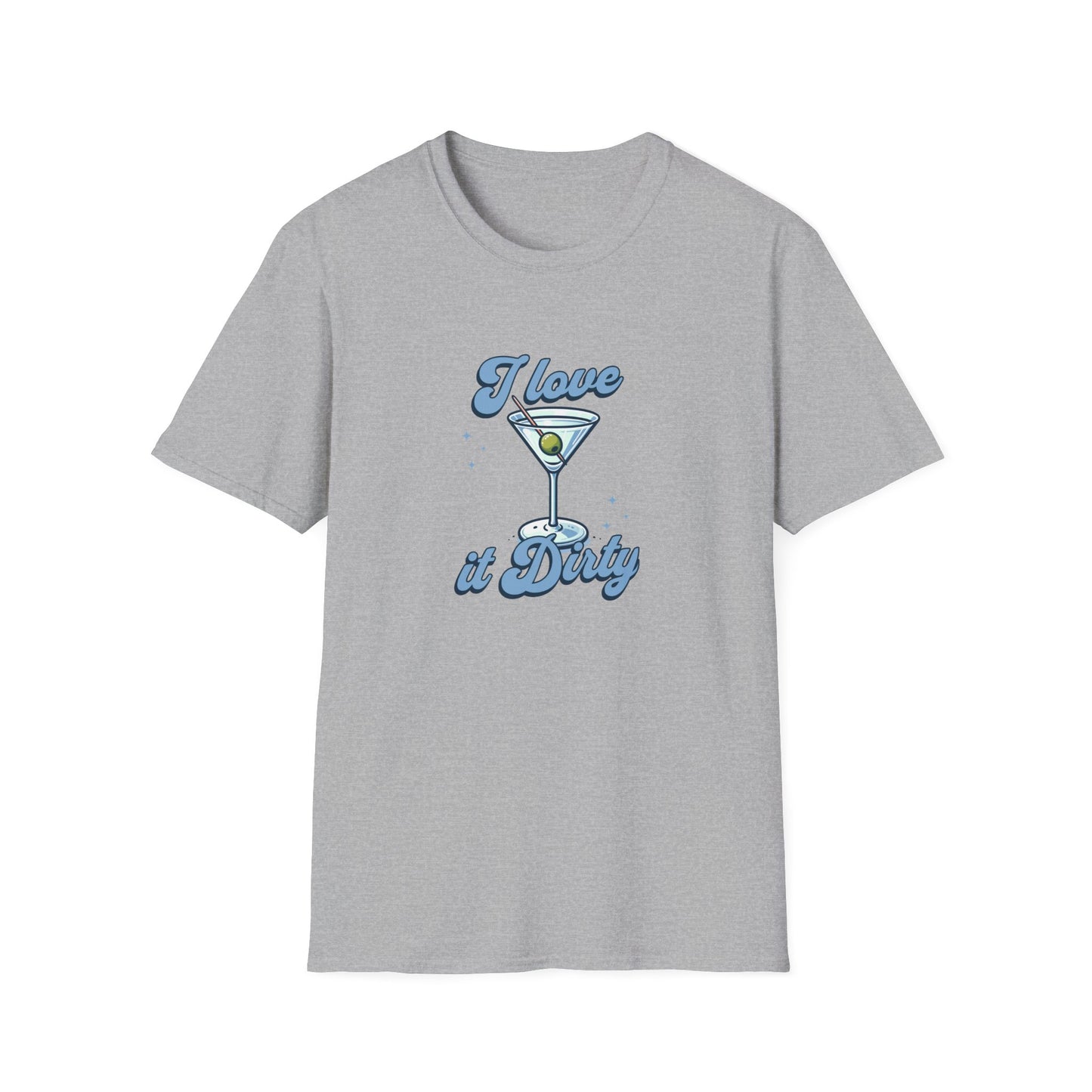 "I Love It Dirty" T-Shirt – A Martini Lover’s Must-Have