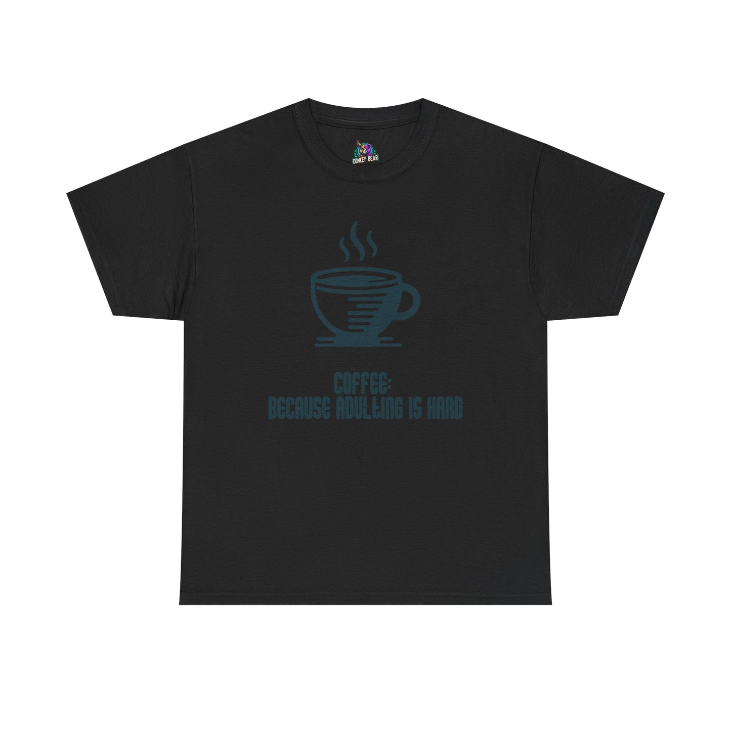 "Adulting Is Hard" T-Shirt – Powered by Coffee & Sheer Determination