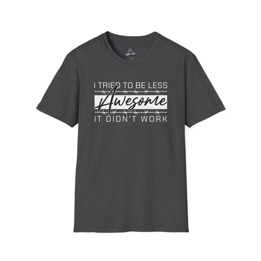 "I Tried to Be Less Awesome, It Didn’t Work" T-shirt in black with bold white text.