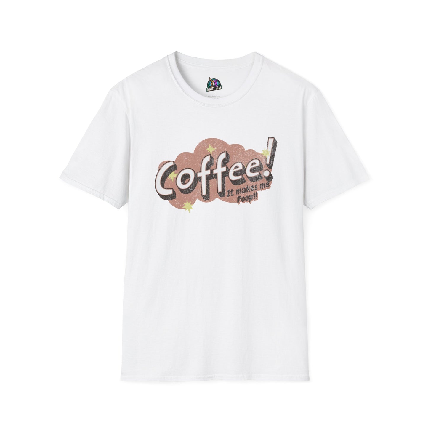 "Coffee Makes Me Poop" T-Shirt – The Honest Truth, Served Hot!