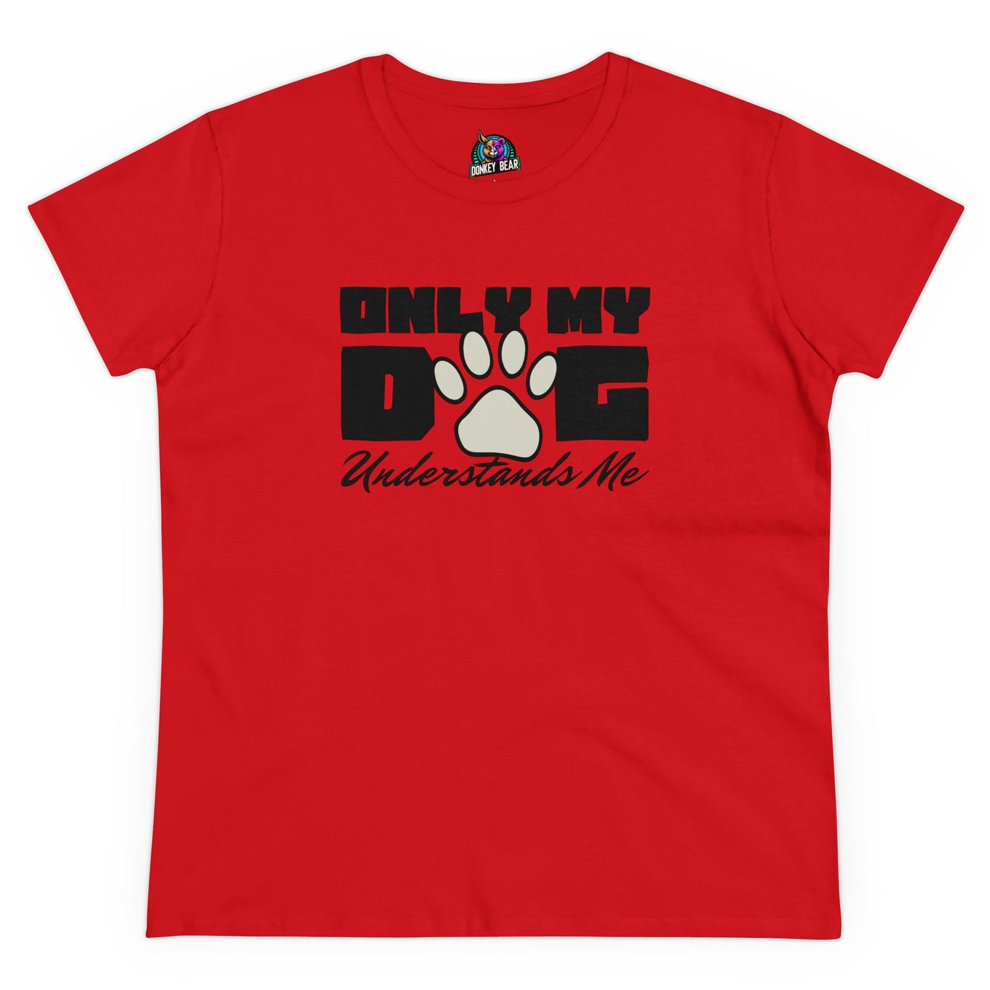 "Only My Dog Understands Me" T-Shirt – Because They Just Get It
