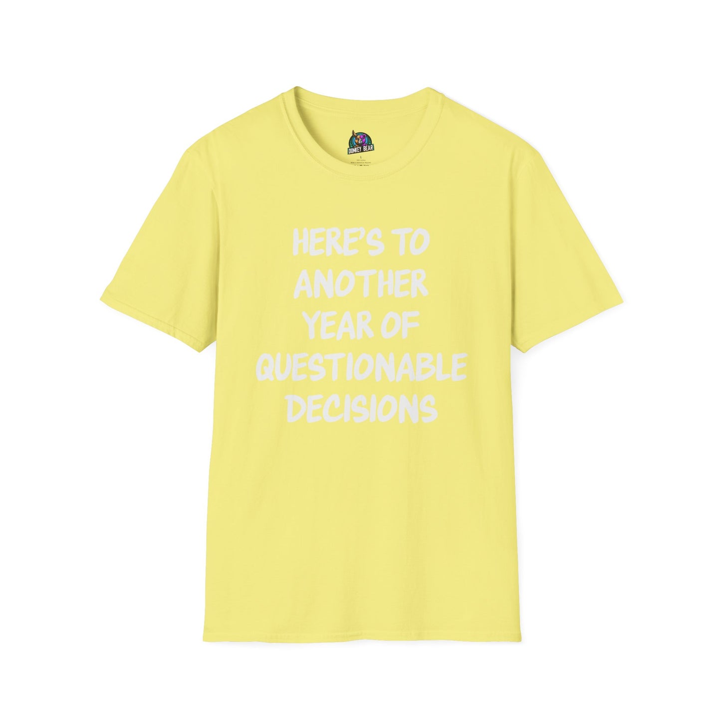 "Here’s to Another Year of Questionable Decisions" T-Shirt – Cheers to the Chaos!
