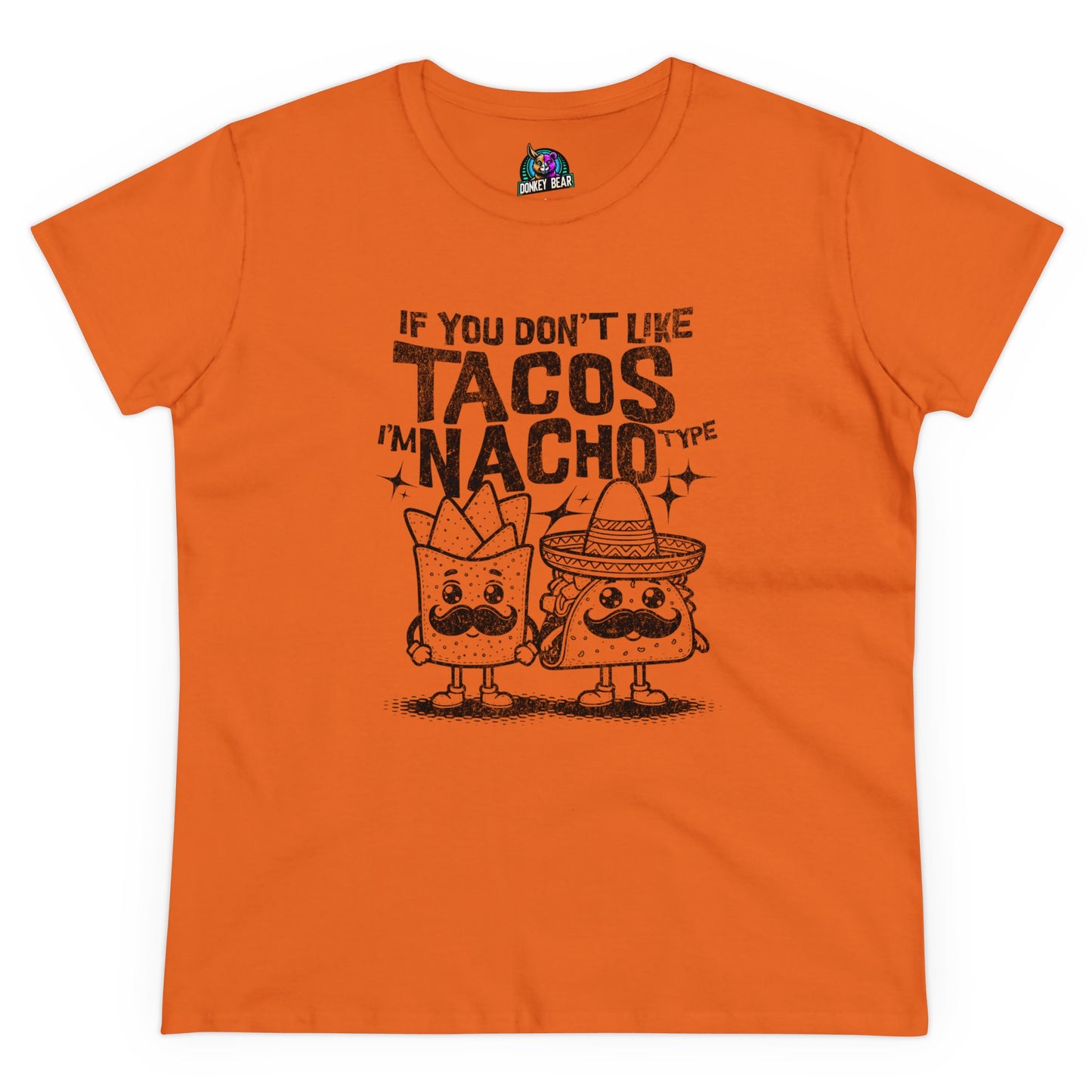 "Nacho Type" T-Shirt – Bold, Cheesy, and Totally Not Yours!