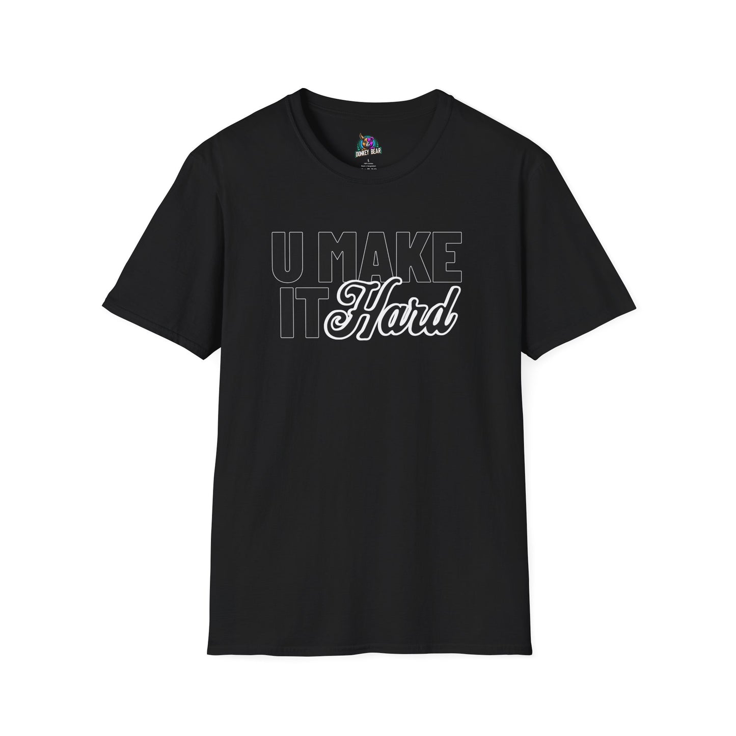 "You Make It Hard" T-Shirt – Interpret at Your Own Risk