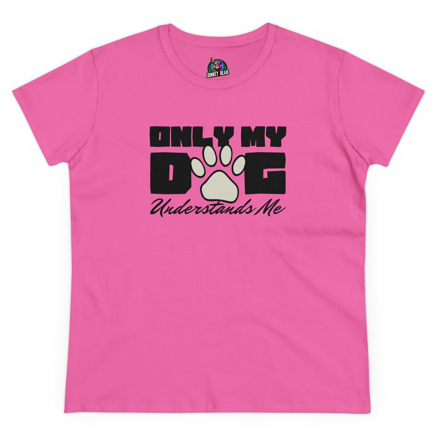 "Only My Dog Understands Me" T-Shirt – Because They Just Get It