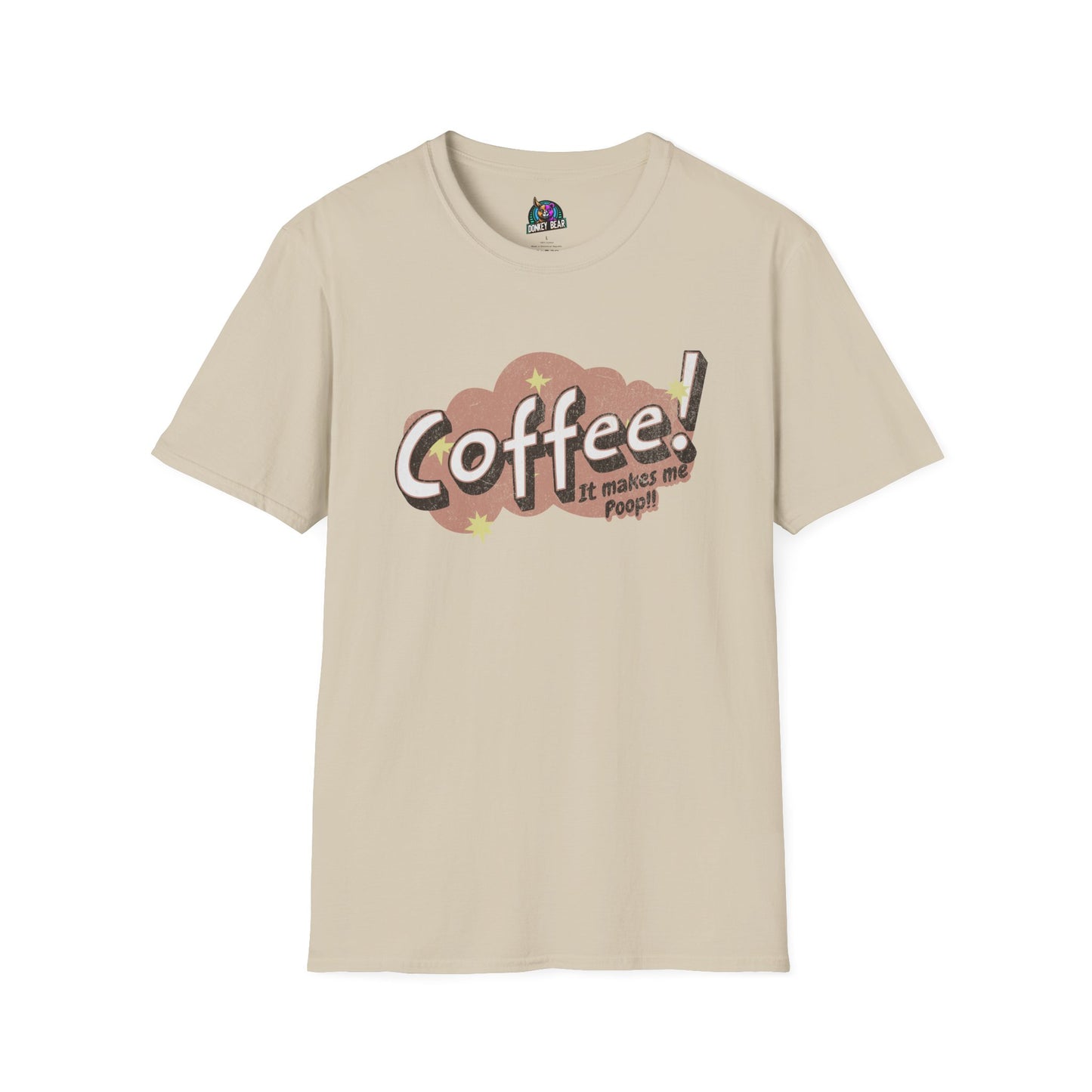 "Coffee Makes Me Poop" T-Shirt – The Honest Truth, Served Hot!