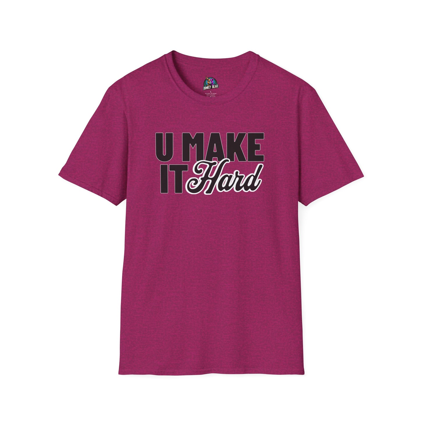 "You Make It Hard" T-Shirt – Interpret at Your Own Risk