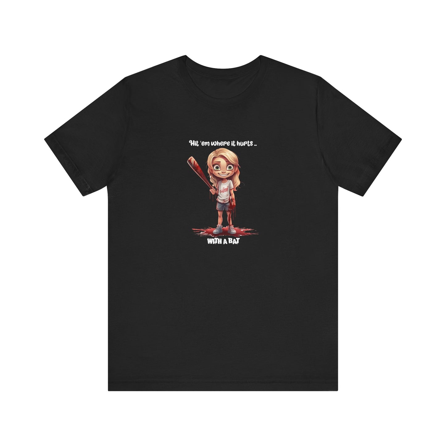 "Hit 'Em Where It Hurts... With a Bat" T-Shirt – Swing Hard, No Regrets