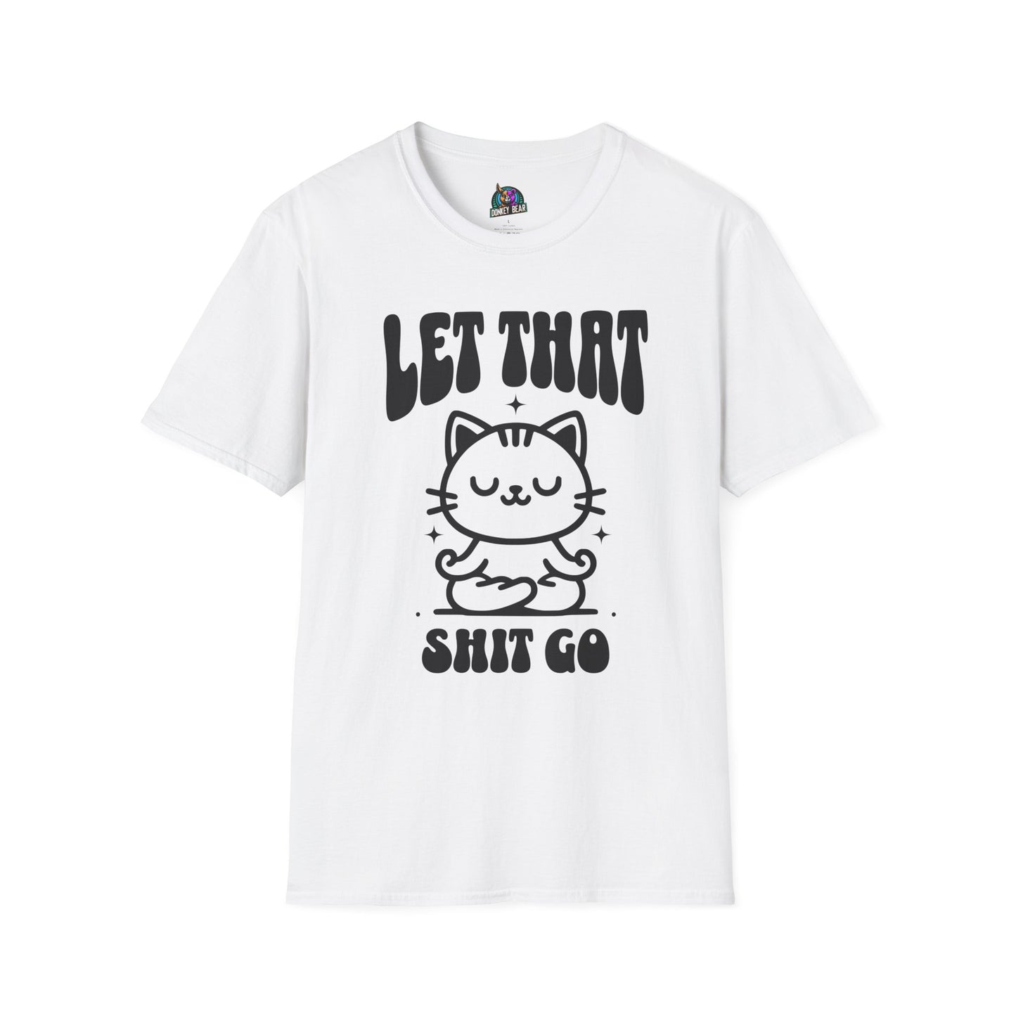 "Let That Shiz Go" T-Shirt – Chill, Relax, and Move On