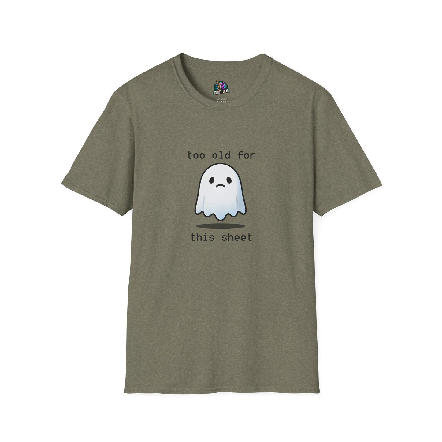 "Too Old for This Sheet" T-Shirt – Spooky, Sassy, and Over It