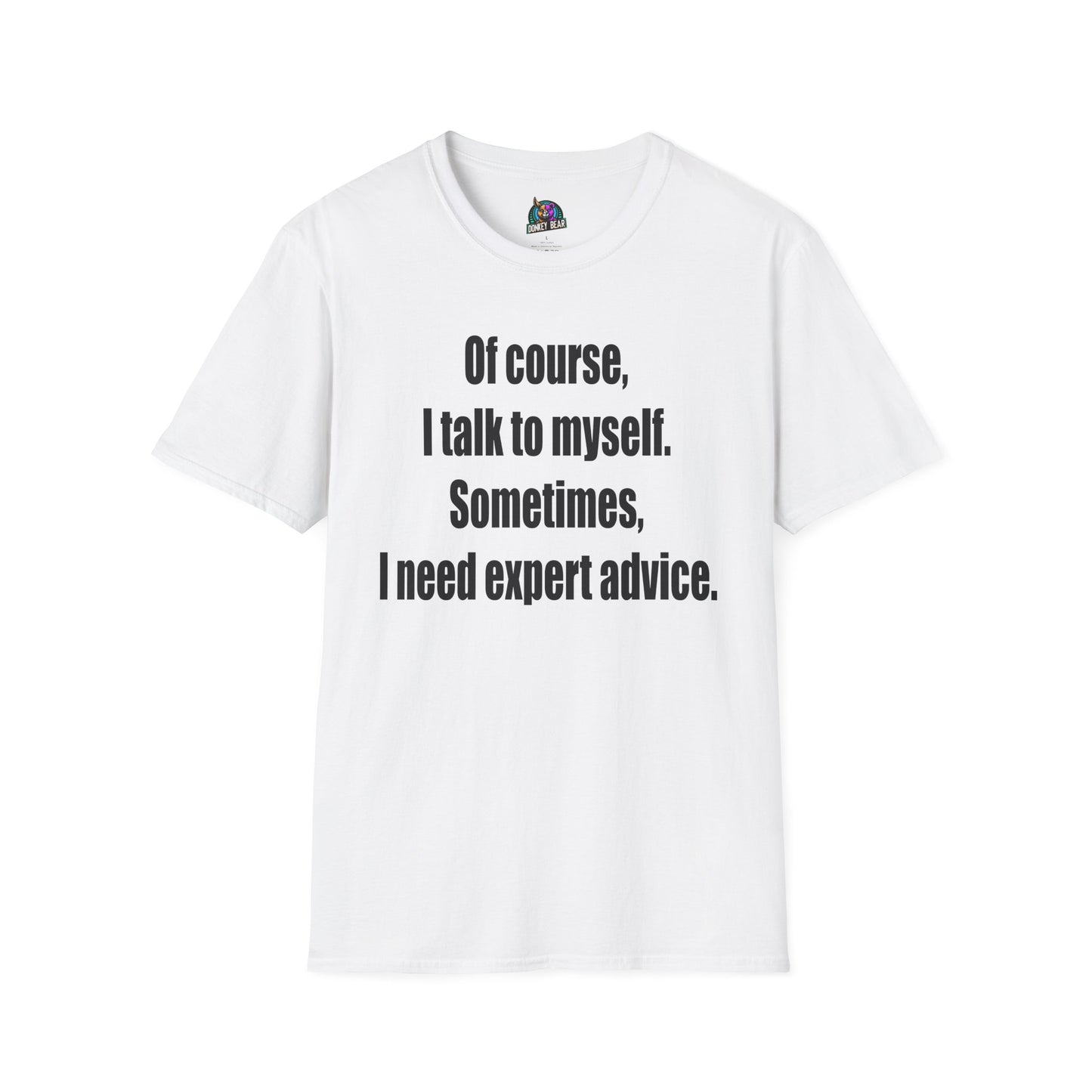 "I Talk to Myself for Expert Advice" T-Shirt – Because Who Knows Better?